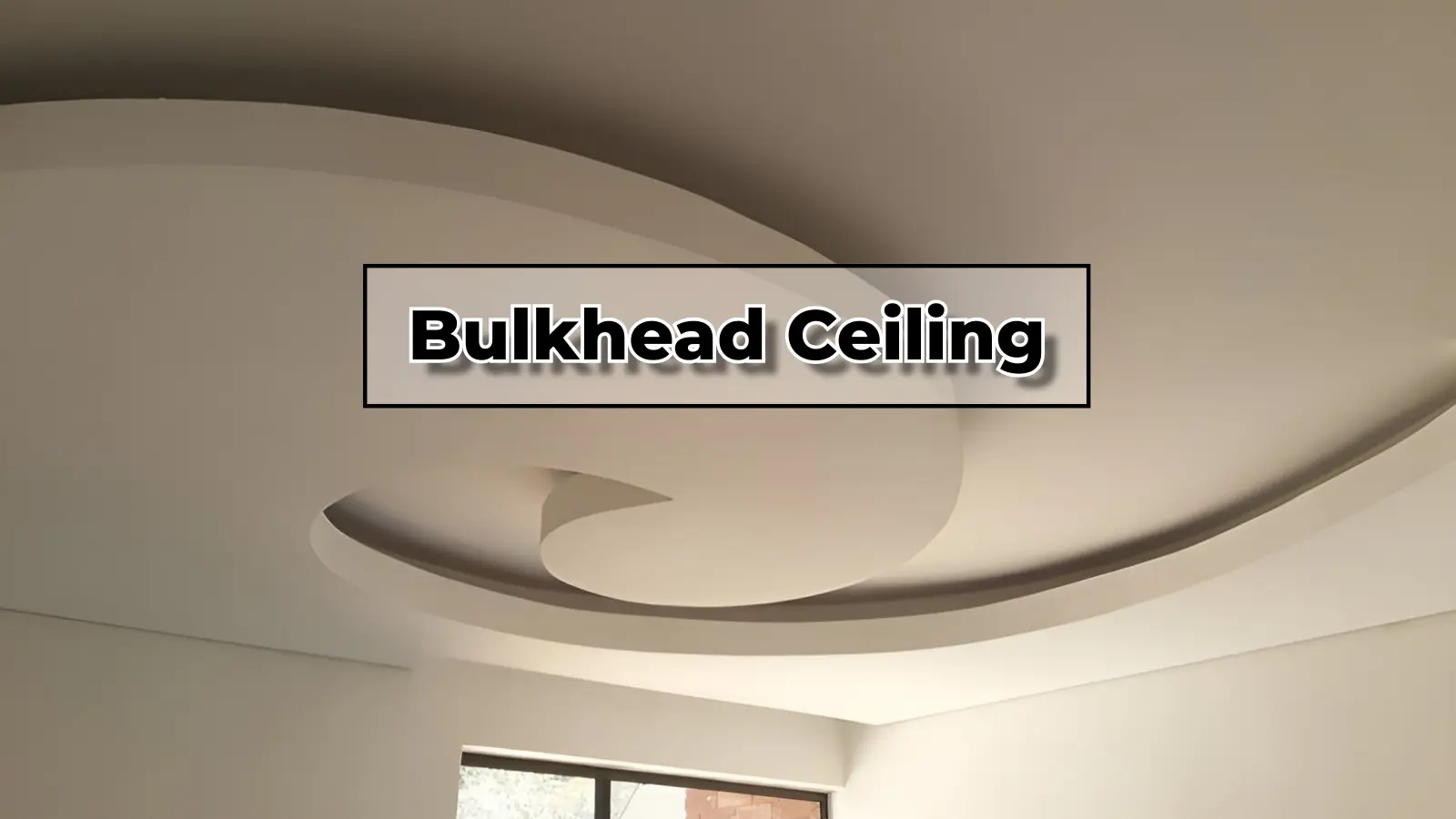 Bulkhead Ceiling